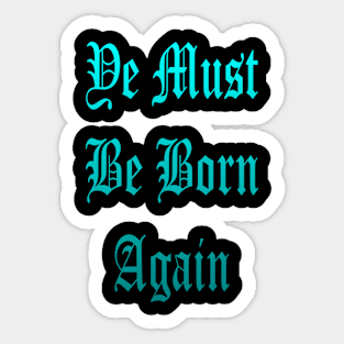 Ye Must Be Born Again Sticker